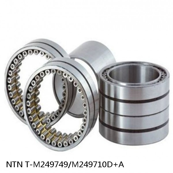 T-M249749/M249710D+A NTN Cylindrical Roller Bearing